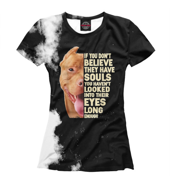 Женская футболка с изображением If You Dont Believe Pitbull цвета Белый