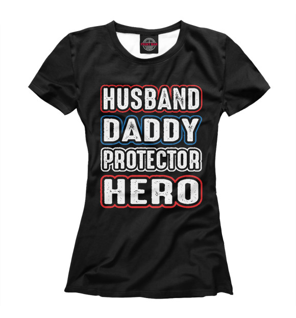 Футболка для девочек с изображением Husband Daddy Protector Hero цвета Белый