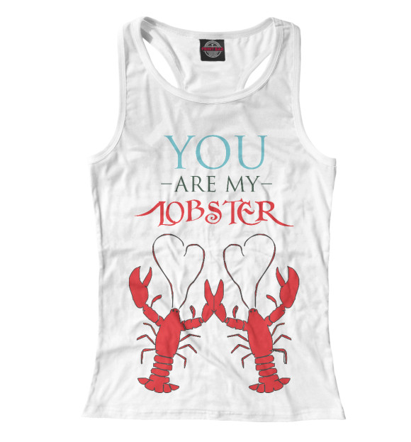 Женская майка-борцовка с изображением You are my lobster цвета Белый