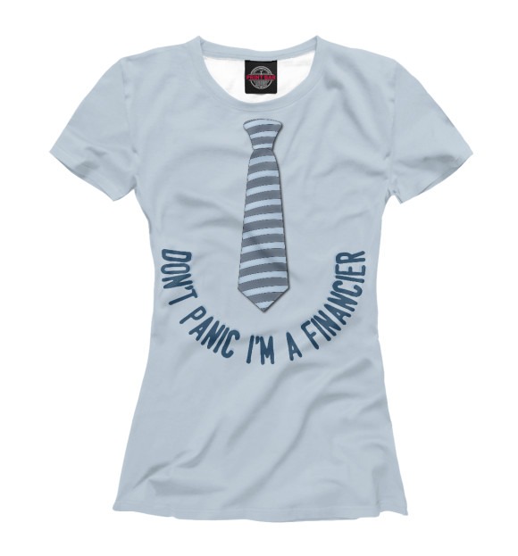 Женская футболка с изображением Без паника я финансист цвета Белый