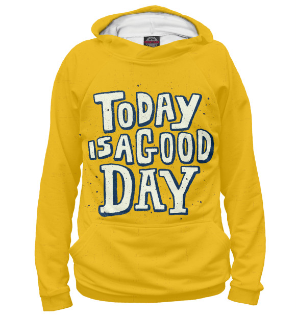 Мужское худи с изображением Today is a good day цвета Белый