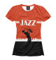 Женская футболка All That Jazz