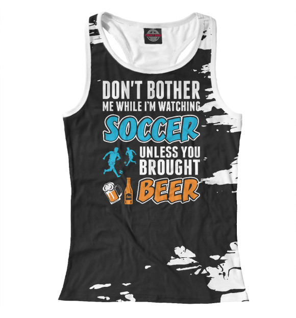 Женская майка-борцовка с изображением Dont Bother Soccer цвета Белый