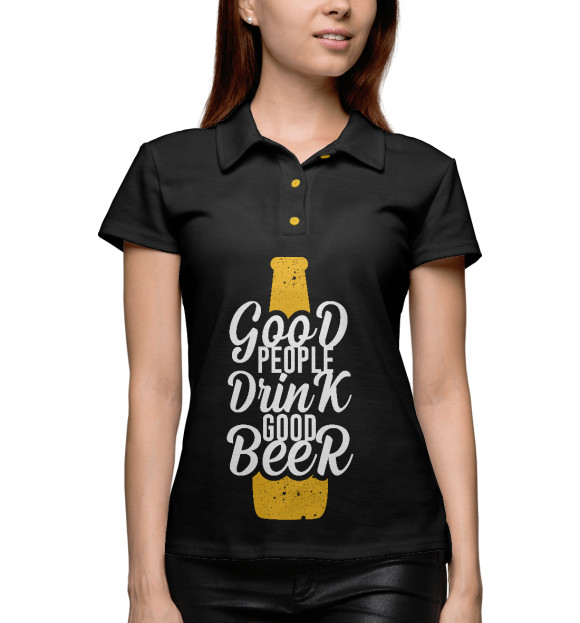 Женское поло с изображением Good people drink good beer цвета Белый