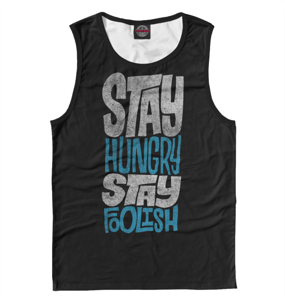 Майка для мальчика с изображением Stay Hungry Stay Foolish цвета Белый