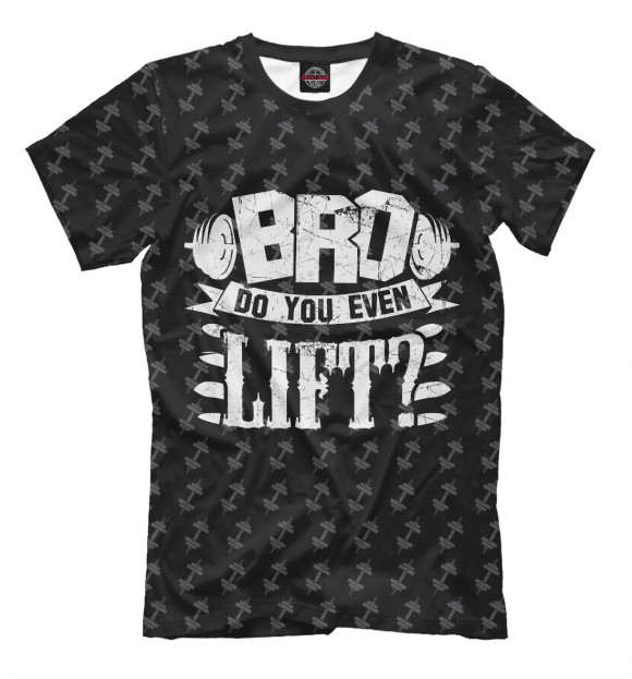 Мужская футболка с изображением Bro Do You Even Lift цвета Черный