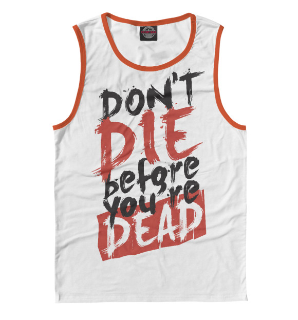 Майка для мальчика с изображением НЕ ПОМЕРАЙ ДО СМЕРТИ цвета Белый