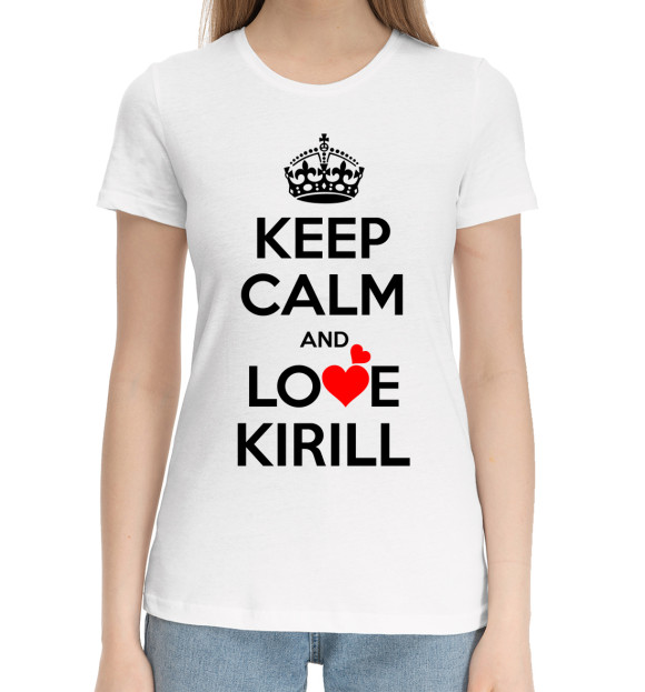 Женская хлопковая футболка с изображением Будь спокоен и люби Кирилла цвета Белый