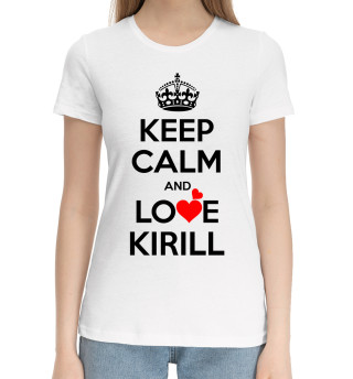 Хлопковая футболка для девочек Будь спокоен и люби Кирилла