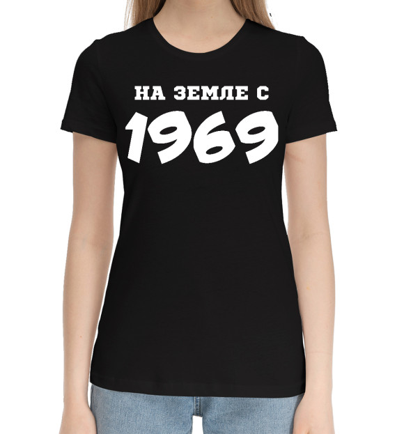 Женская хлопковая футболка с изображением НА ЗЕМЛЕ С 1969 цвета Черный