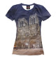 Женская футболка Собор Парижской Богоматери
