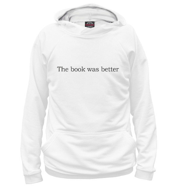 Женское худи с изображением Book was better цвета Белый