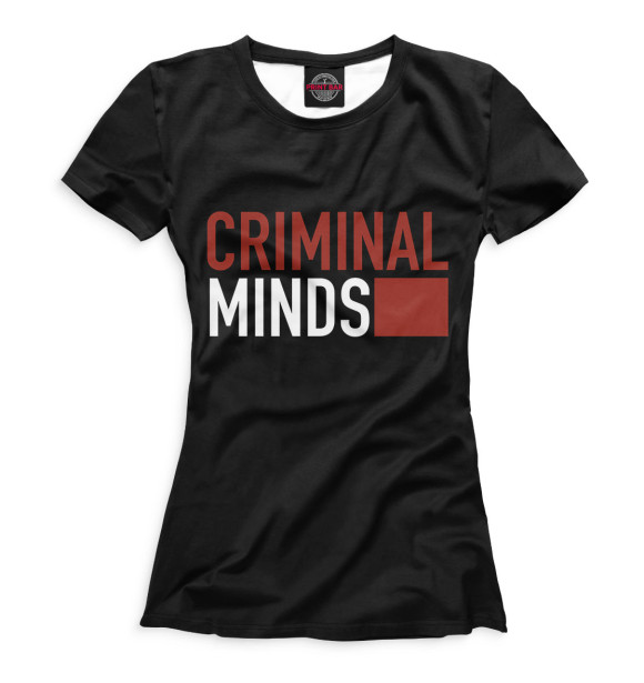 Женская футболка с изображением Мыслить как преступник цвета Белый