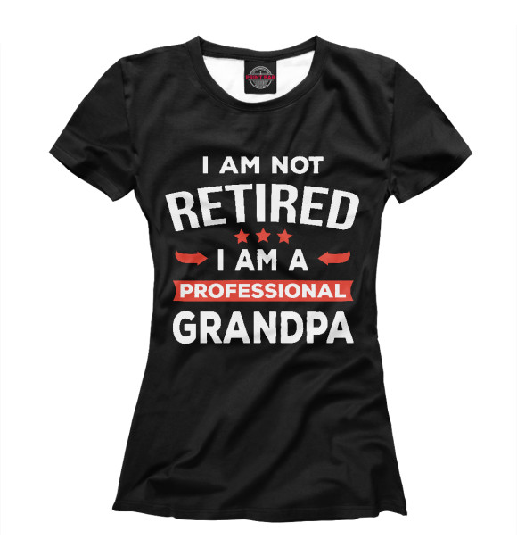 Женская футболка с изображением Я не пенсионер, я профессиональный Дедушка цвета Белый