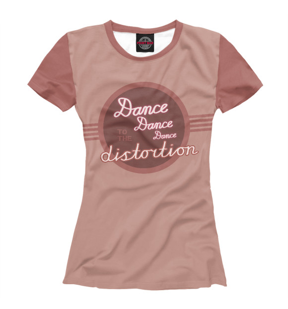 Женская футболка с изображением Dance Dance Dance to the Distortion цвета Белый
