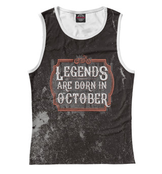 Женская майка Legends Are Born In October