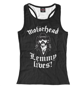 Женская майка-борцовка Motorhead. Lemmy Lives.