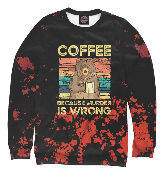 Свитшот для девочек с изображением Coffee Because Murder Wrong цвета Белый