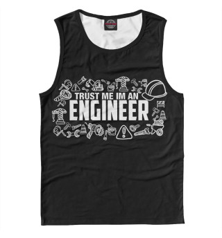 Trust me I am an Engineer