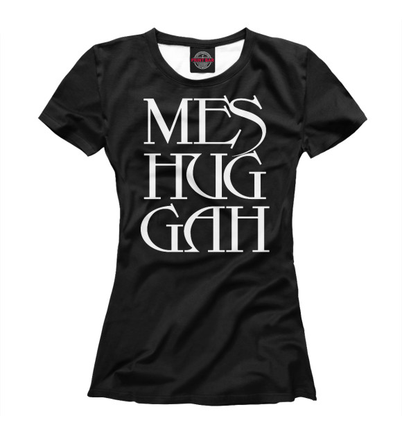 Женская футболка с изображением Meshuggah цвета Белый