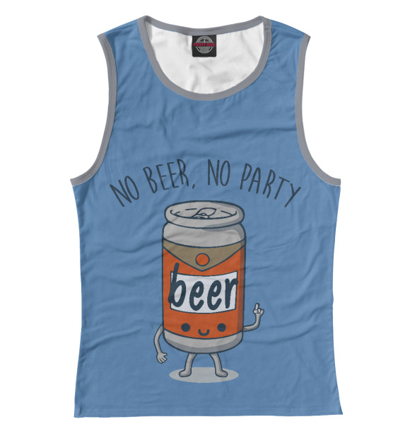 Женская майка с изображением No Beer No Party цвета Белый