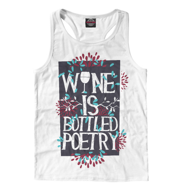 Мужская майка-борцовка с изображением Wine is bottled poerty цвета Белый