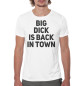 Мужская футболка Big Dick is Back in Town