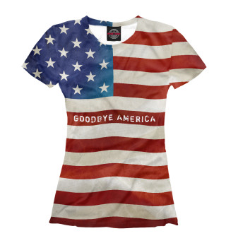 Женская футболка Гудбай Америка