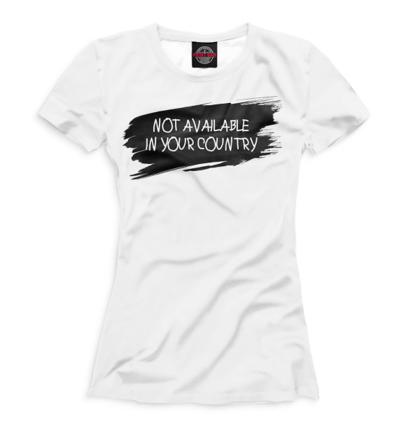 Женская футболка с изображением Not available in your country цвета Белый