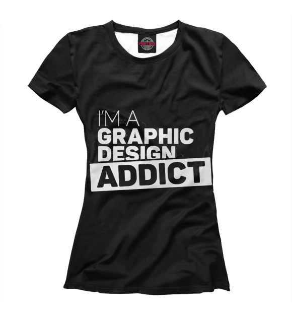 Женская футболка с изображением Graphic design addict цвета Белый
