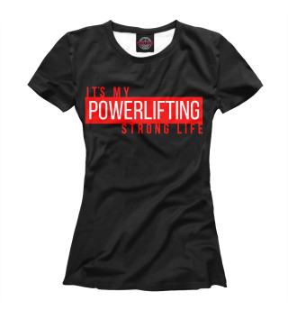 Женская футболка Powerlifting its my life