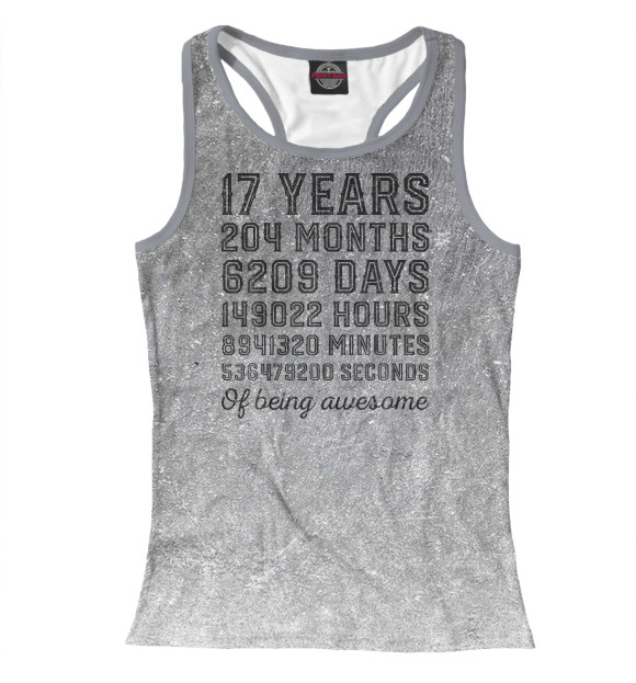 Женская майка-борцовка с изображением 17 Years Of Being Awesome цвета Белый