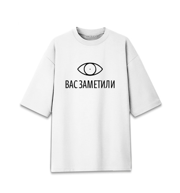 Женская футболка оверсайз с изображением Вас заметили цвета Белый