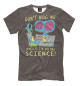 Мужская футболка Don't bug me while I'm doing science!