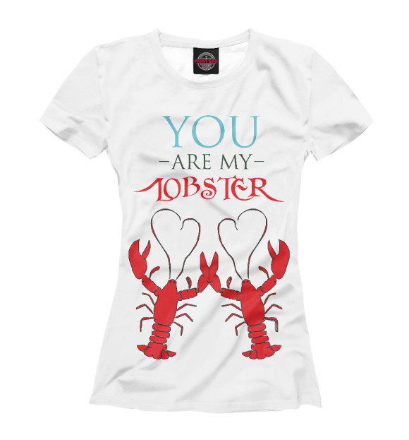 Женская футболка с изображением You are my lobster цвета Белый