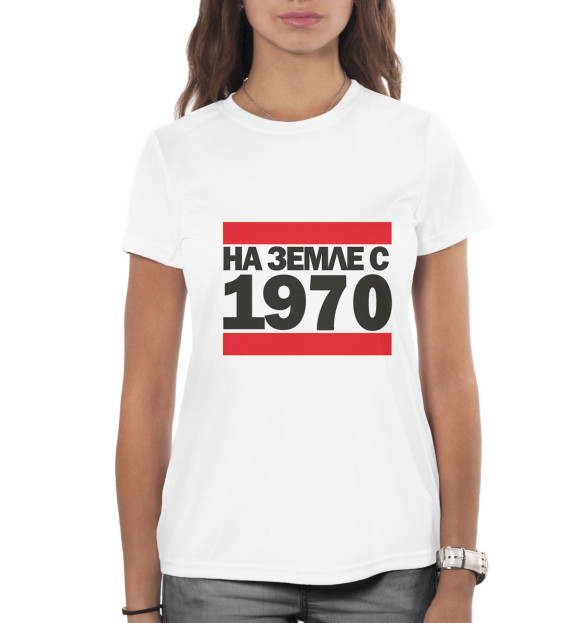 Женская футболка с изображением На Земле с 1970 цвета Белый