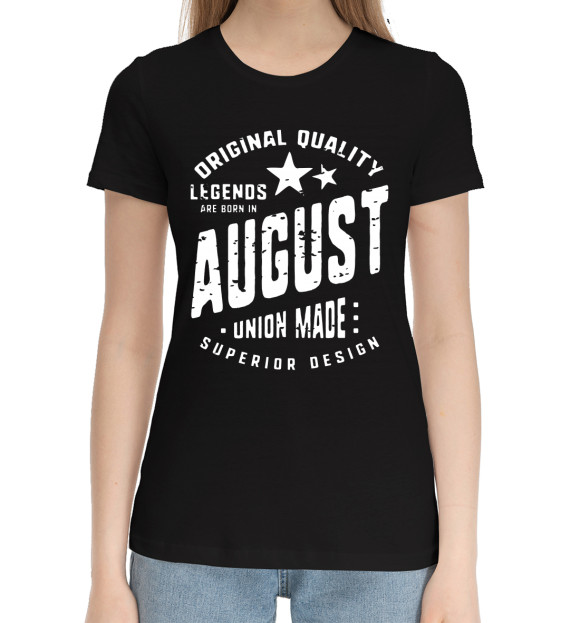Женская хлопковая футболка с изображением Legends are rorn in August цвета Черный