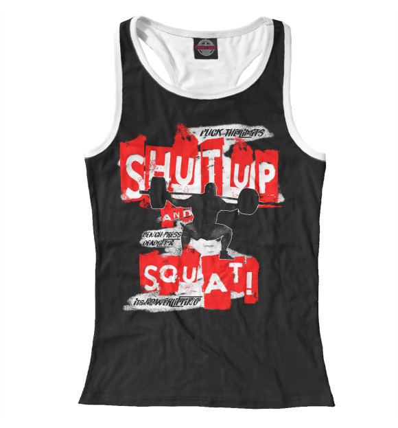 Женская майка-борцовка с изображением Shut up and squat цвета Белый