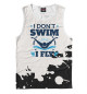 Мужская майка I Don't Swim I Fly Swimming