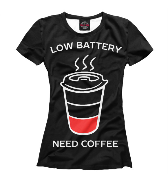 Женская футболка с изображением Низкий заряд - нужен кофе цвета Белый