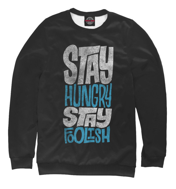 Свитшот для девочек с изображением Stay Hungry Stay Foolish цвета Белый