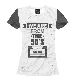Женская футболка Мы из 90-х