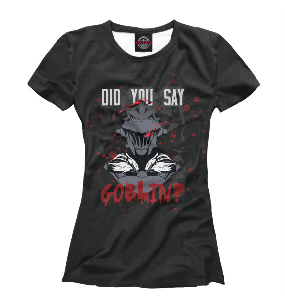 Футболка для девочек с изображением Did you say goblin цвета Белый