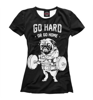 Go hard or go home