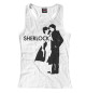 Женская майка-борцовка Шерлок - Sherlock