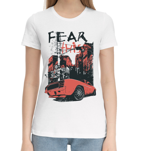 Женская хлопковая футболка с изображением Fear This цвета Белый