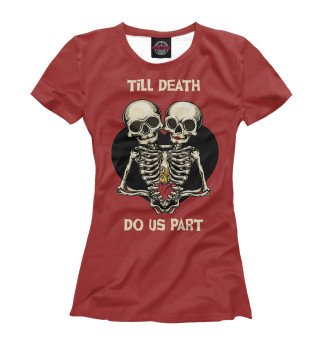 Женская футболка Пока смерть не разлучит нас