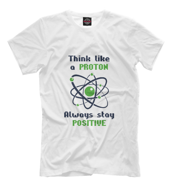 Мужская футболка с изображением Think like a Proton, always stay positive! цвета Белый