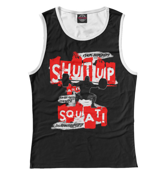 Женская майка с изображением Shut up and squat цвета Белый