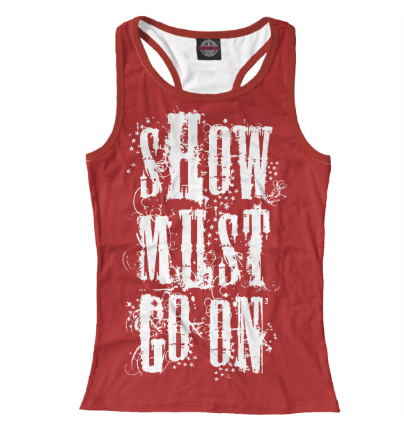 Женская майка-борцовка с изображением Шоу должно продолжаться цвета Белый